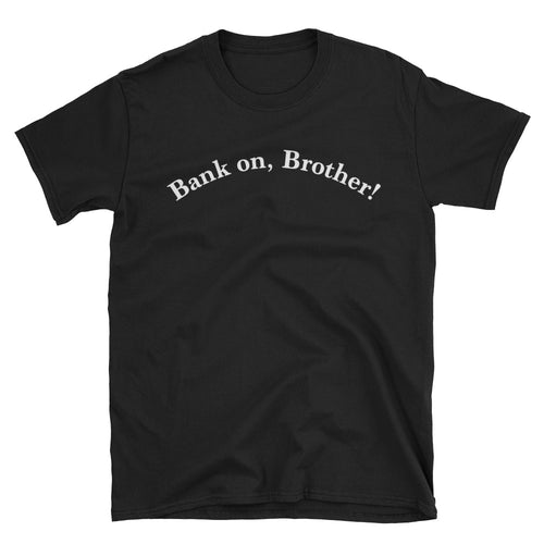 Bank on, Brother front, Lion logo back Short-Sleeve Unisex T-Shirt