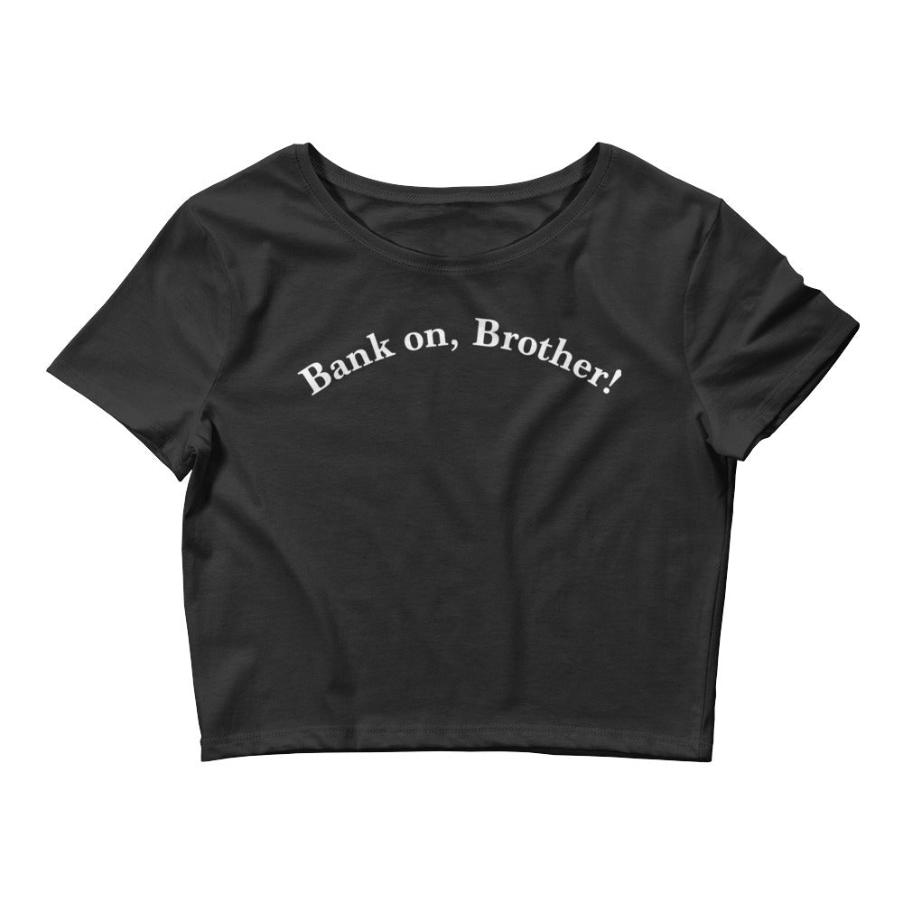 Bank on, Brother! Front/Lion Logo back Women’s Crop Tee