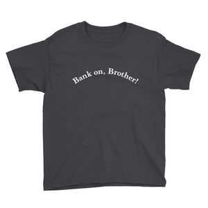 Bank on, Brother! Front/Old School Pool Back Youth Short Sleeve T-Shirt